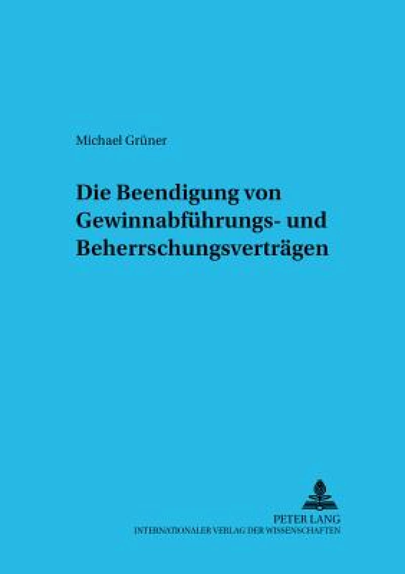 Die Beendigung von Gewinnabfuehrungs- und Beherrschungsvertraegen