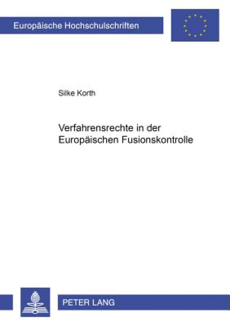 Verfahrensrechte in der Europaeischen Fusionskontrolle
