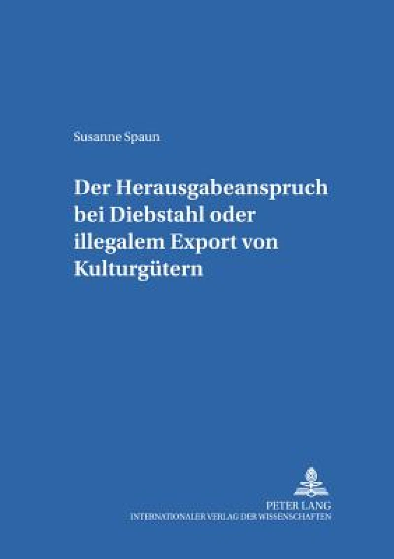 Der Herausgabeanspruch bei Diebstahl oder illegalem Export von Kulturguetern