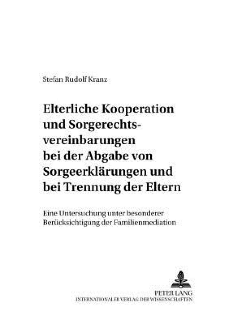 Elterliche Kooperation und Sorgerechtsvereinbarungen bei der Abgabe von Sorgeerklaerungen und bei Trennung der Eltern