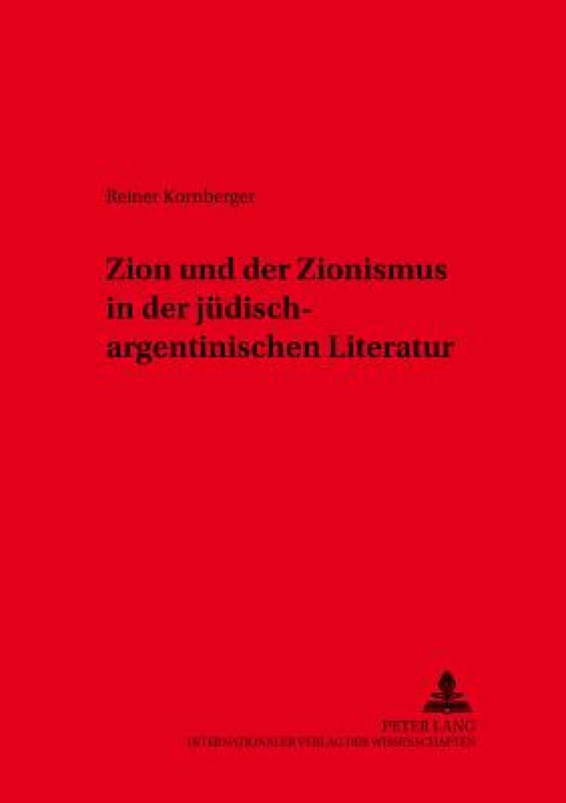 Zion und der Zionismus in der juedisch-argentinischen Literatur
