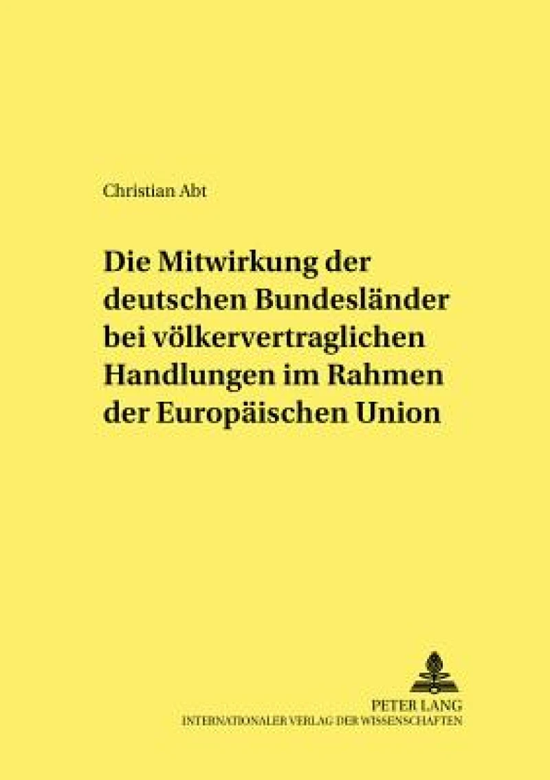 Die Mitwirkung der deutschen Bundeslaender bei voelkervertraglichen Handlungen im Rahmen der Europaeischen Union