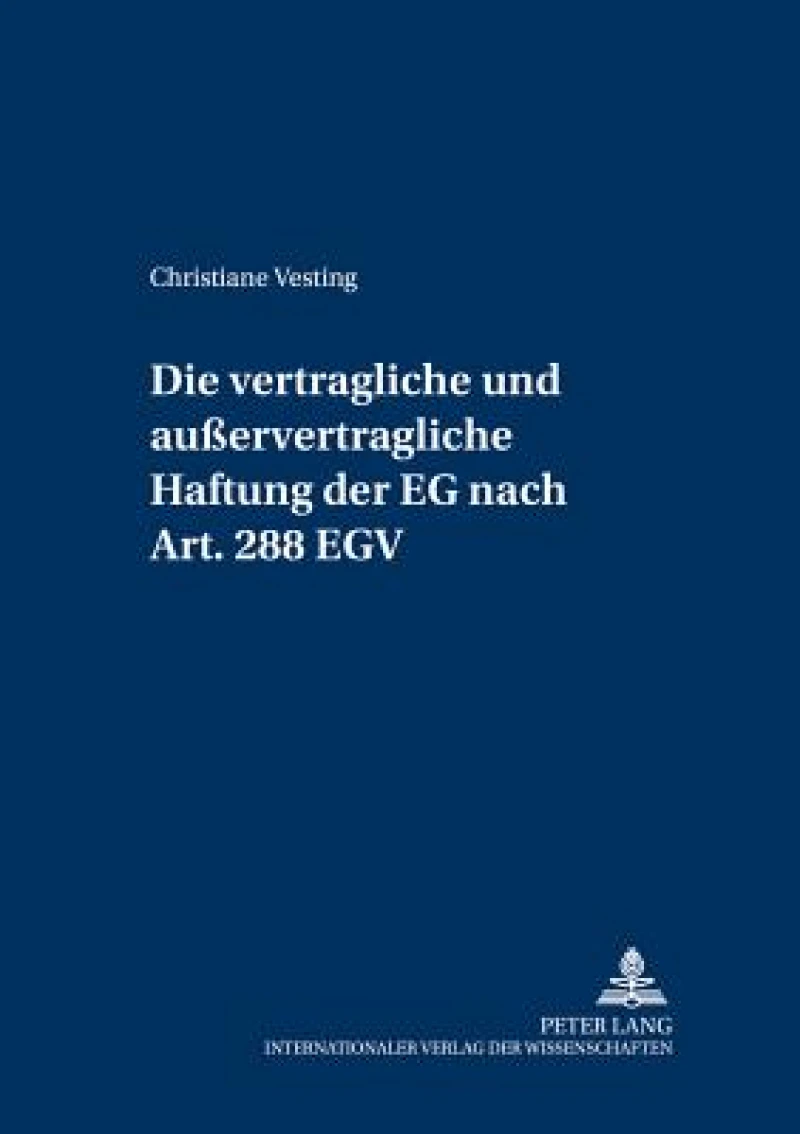 Die Vertragliche Und Außervertragliche Haftung Der Eg Nach Art. 288 Egv