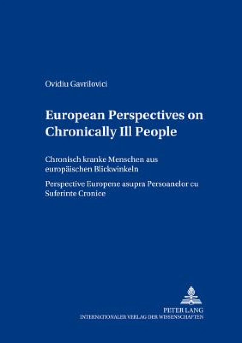 European Perspectives on Chronically Ill People Chronisch Kranke Menschen Aus Europaeischen Blickwinkeln Perspective Europene Asupra Persoanelor CU Suferinte Cronice