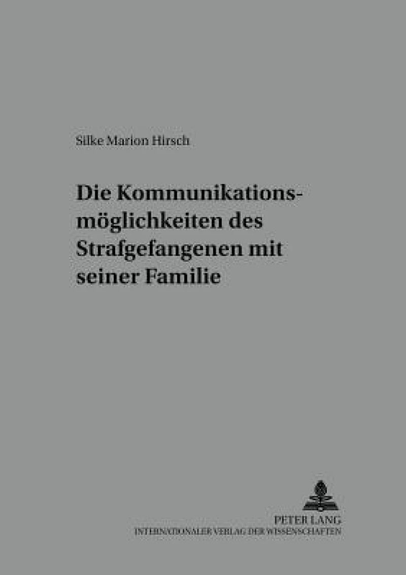 Die Kommunikationsmoeglichkeiten des Strafgefangenen mit seiner Familie