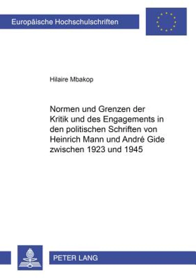 Normen und Grenzen der Kritik und des Engagements in den politischen Schriften von Heinrich Mann und André Gide zwischen 1923 und 1945