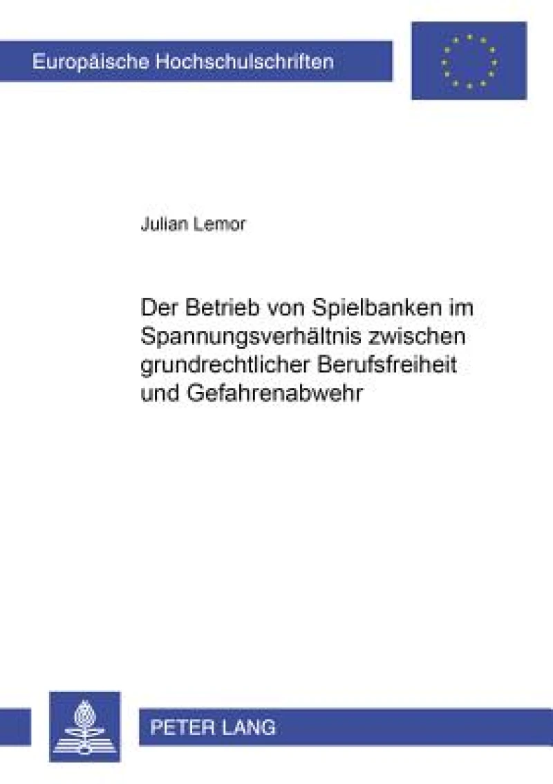 Der Betrieb Von Spielbanken Im Spannungsverhaeltnis Zwischen Grundrechtlicher Berufsfreiheit Und Gefahrenabwehr