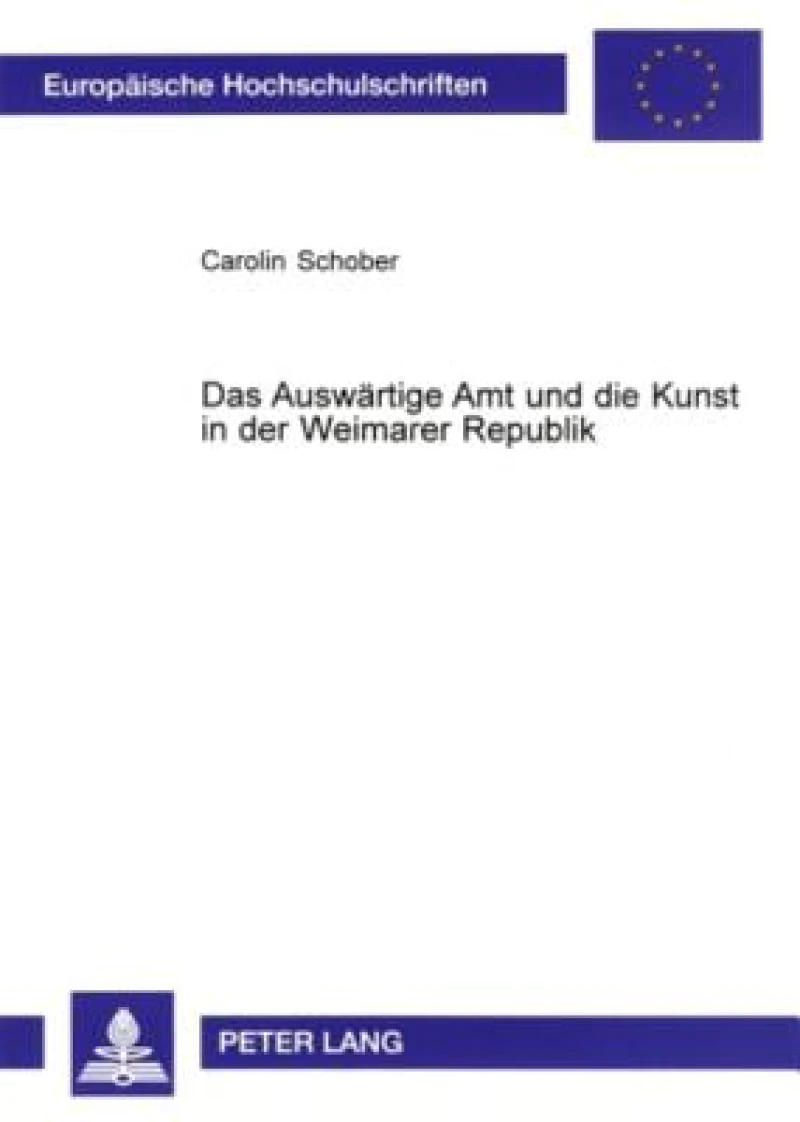 Das Auswaertige Amt und die Kunst in der Weimarer Republik
