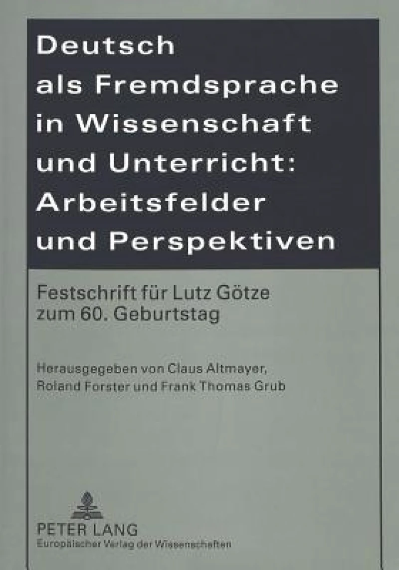 Deutsch als Fremdsprache in Wissenschaft und Unterricht: Arbeitsfelder und Perspektiven
