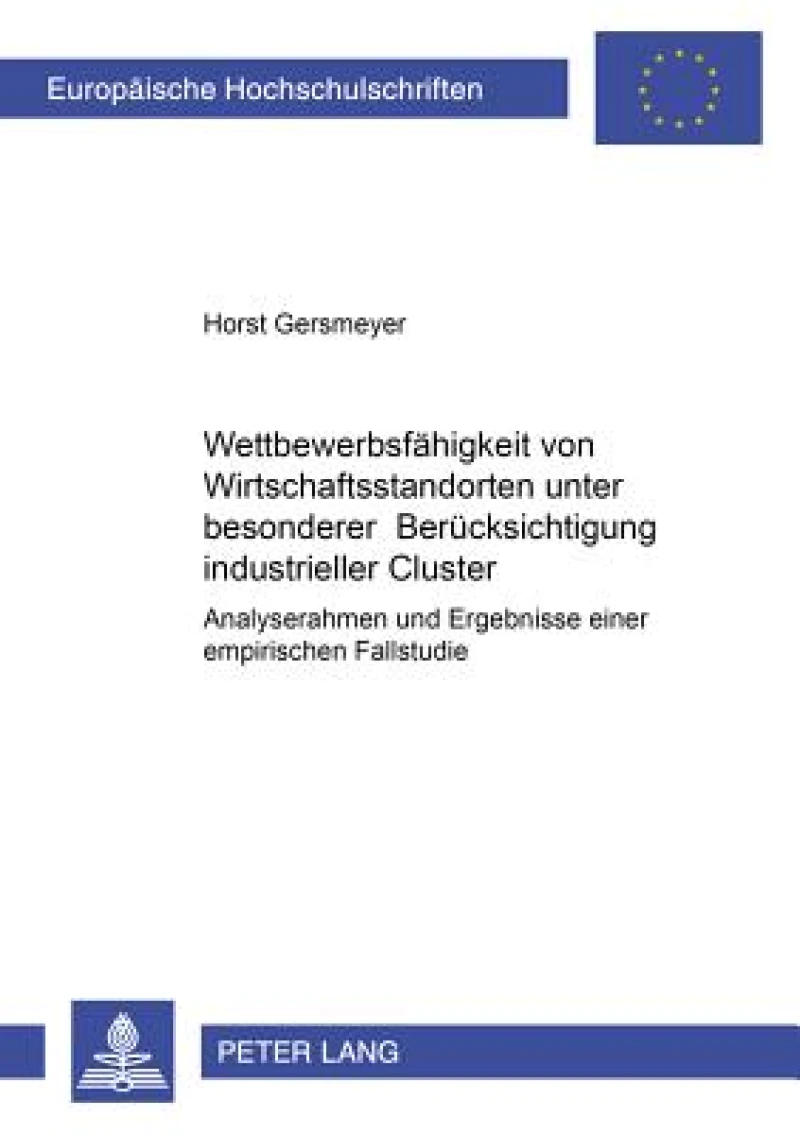 Wettbewerbsfaehigkeit von Wirtschaftsstandorten unter besonderer Beruecksichtigung industrieller Cluster