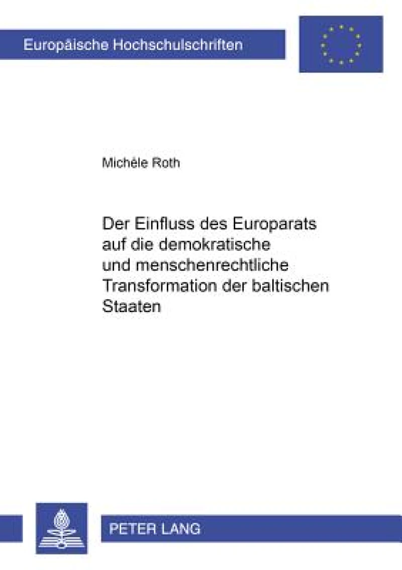 Der Einfluss des Europarats auf die demokratische und menschenrechtliche Transformation der baltischen Staaten