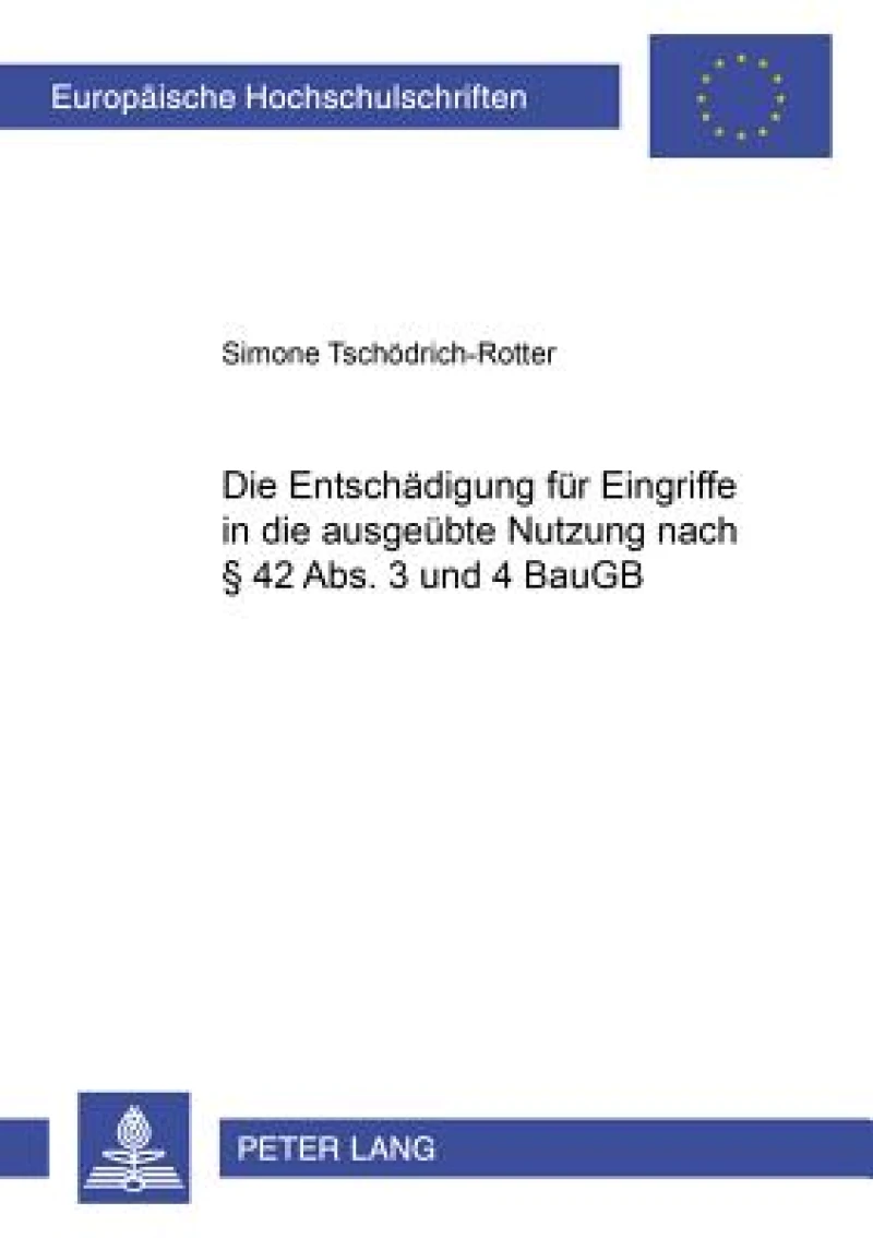 Die Entschaedigung Fuer Eingriffe in Die Ausgeuebte Nutzung Nach § 42 Abs. 3 Und 4 Baugb