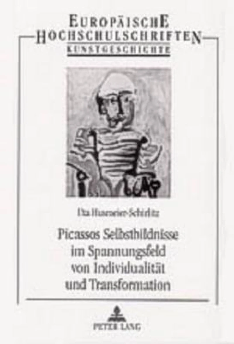 Picassos Selbstbildnisse im Spannungsfeld von Individualitaet und Transformation