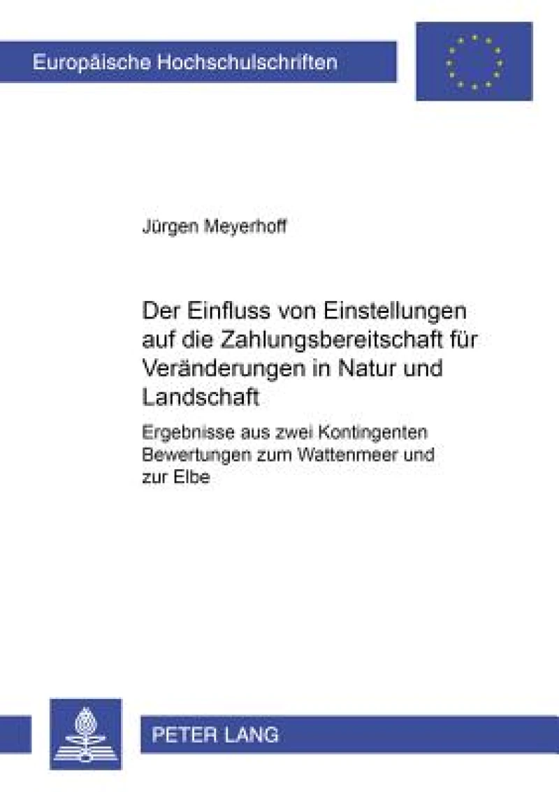 Der Einfluss Von Einstellungen Auf Die Zahlungsbereitschaft Fuer Veraenderungen in Natur Und Landschaft