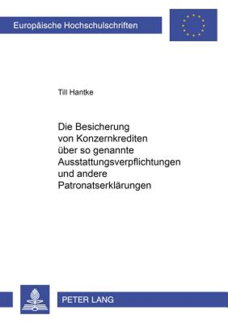Die Besicherung von Konzernkrediten ueber so genannte Ausstattungsverpflichtungen und andere Patronatserklaerungen
