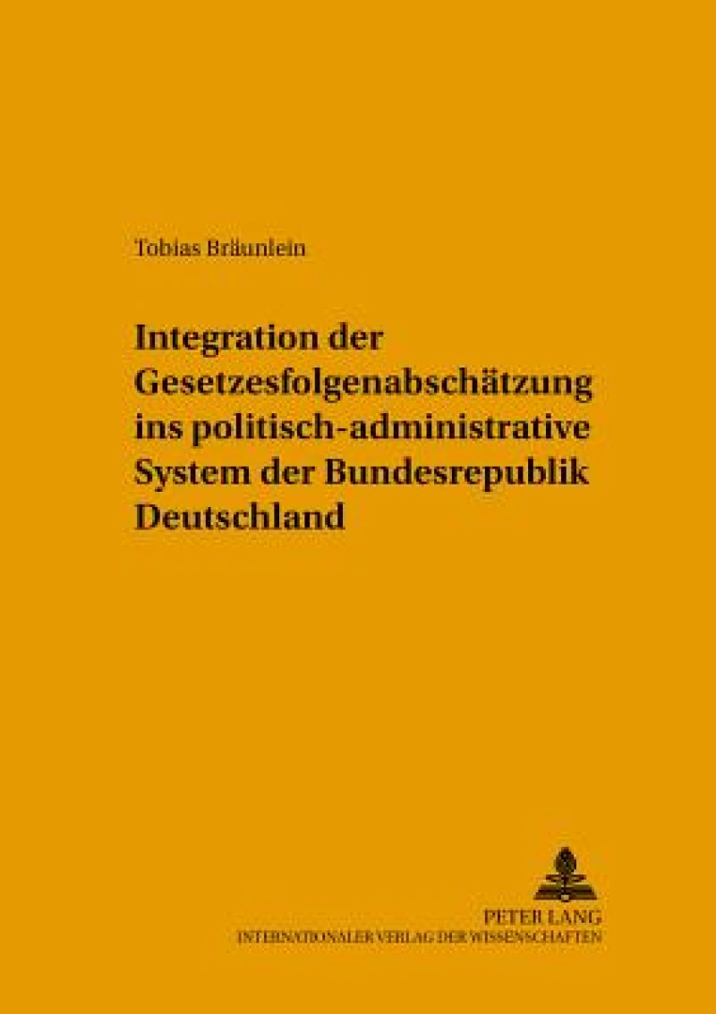 Integration der Gesetzesfolgenabschaetzung ins politisch-administrative System der Bundesrepublik Deutschland