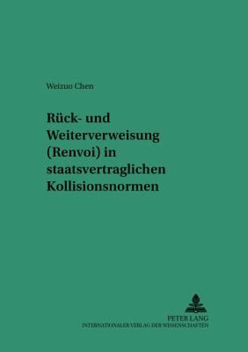 Rueck- und Weiterverweisung (Renvoi) in staatsvertraglichen Kollisionsnormen