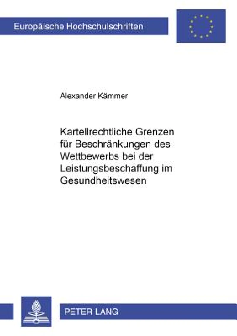 Kartellrechtliche Grenzen fuer Beschraenkungen des Wettbewerbs bei der Leistungsbeschaffung im Gesundheitswesen