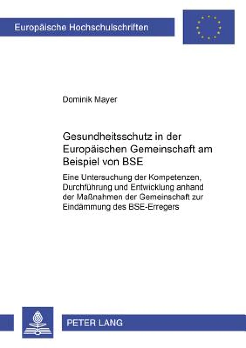 Gesundheitsschutz in der Europaeischen Gemeinschaft am Beispiel von BSE