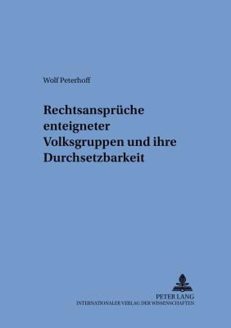 Rechtsansprueche enteigneter Volksgruppen und ihre Durchsetzbarkeit