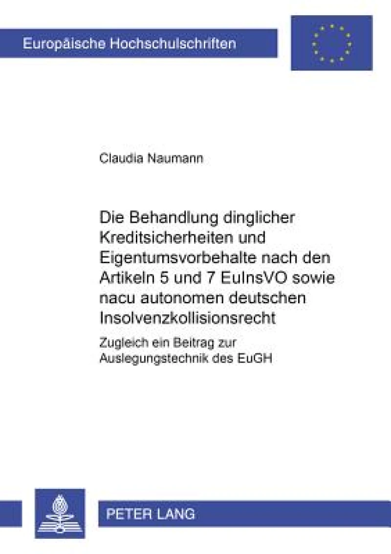 Die Behandlung dinglicher Kreditsicherheiten und Eigentumsvorbehalte nach den Artikeln 5 und 7 EuInsVO sowie nach autonomem deutschen Insolvenzkollisionsrecht