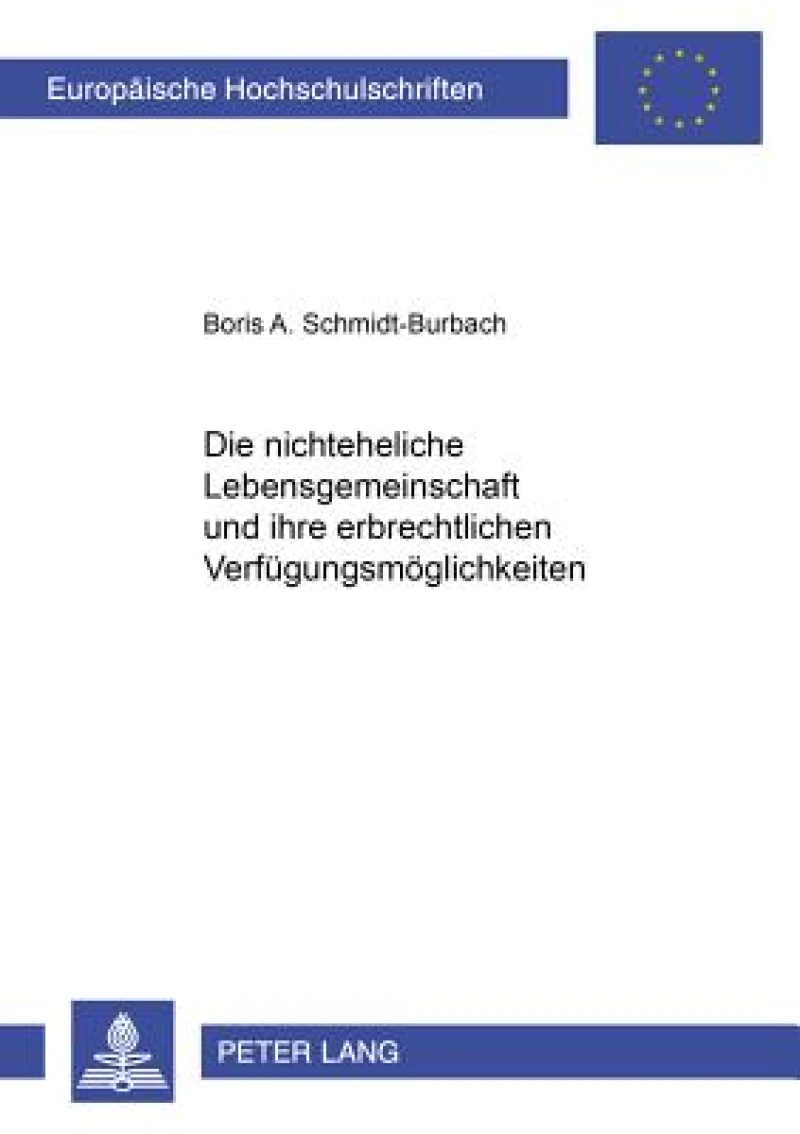 Die nichteheliche Lebensgemeinschaft und ihre erbrechtlichen Verfuegungsmoeglichkeiten