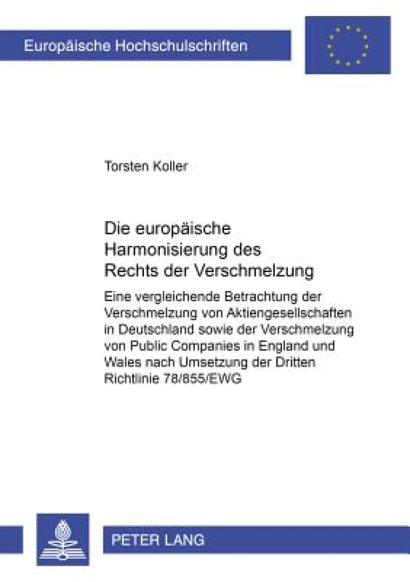 Die europaeische Harmonisierung des Rechts der Verschmelzung