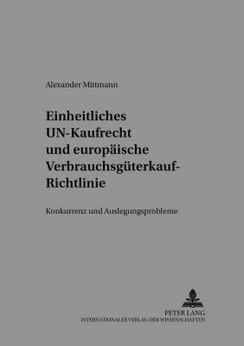 Einheitliches UN-Kaufrecht und europaeische Verbrauchsgueterkauf-Richtlinie