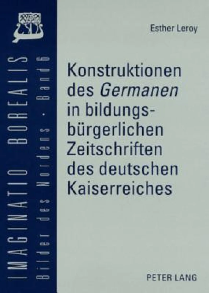 Konstruktionen des «Germanen» in bildungsbuergerlichen Zeitschriften des deutschen Kaiserreiches
