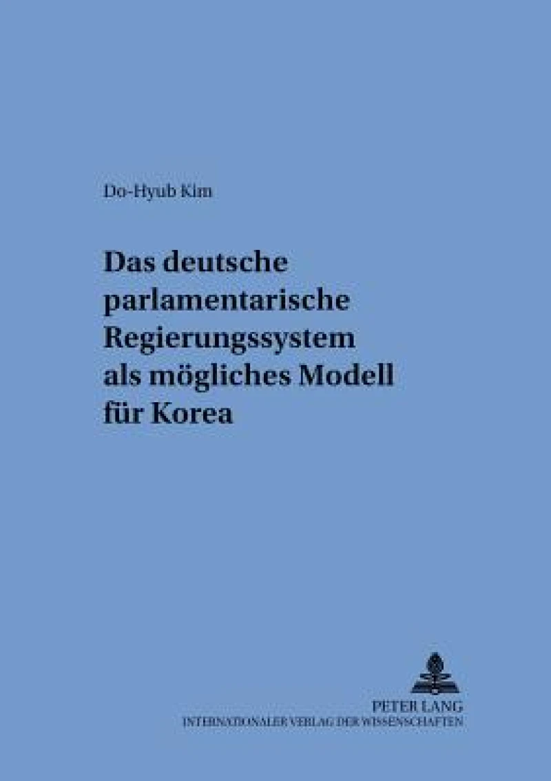 Das deutsche parlamentarische Regierungssystem als moegliches Modell fuer Korea
