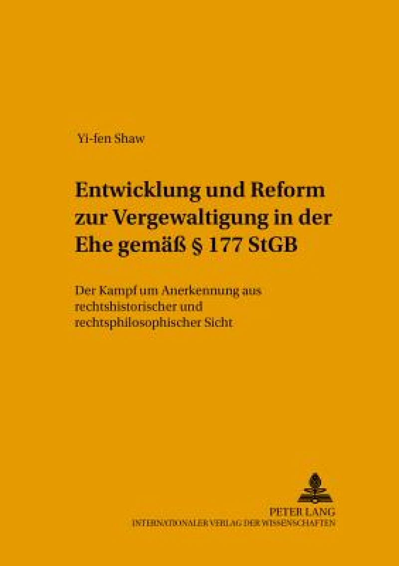 Entwicklung Und Reform Zur «Vergewaltigung in Der Ehe» Gemaeß § 177 Stgb