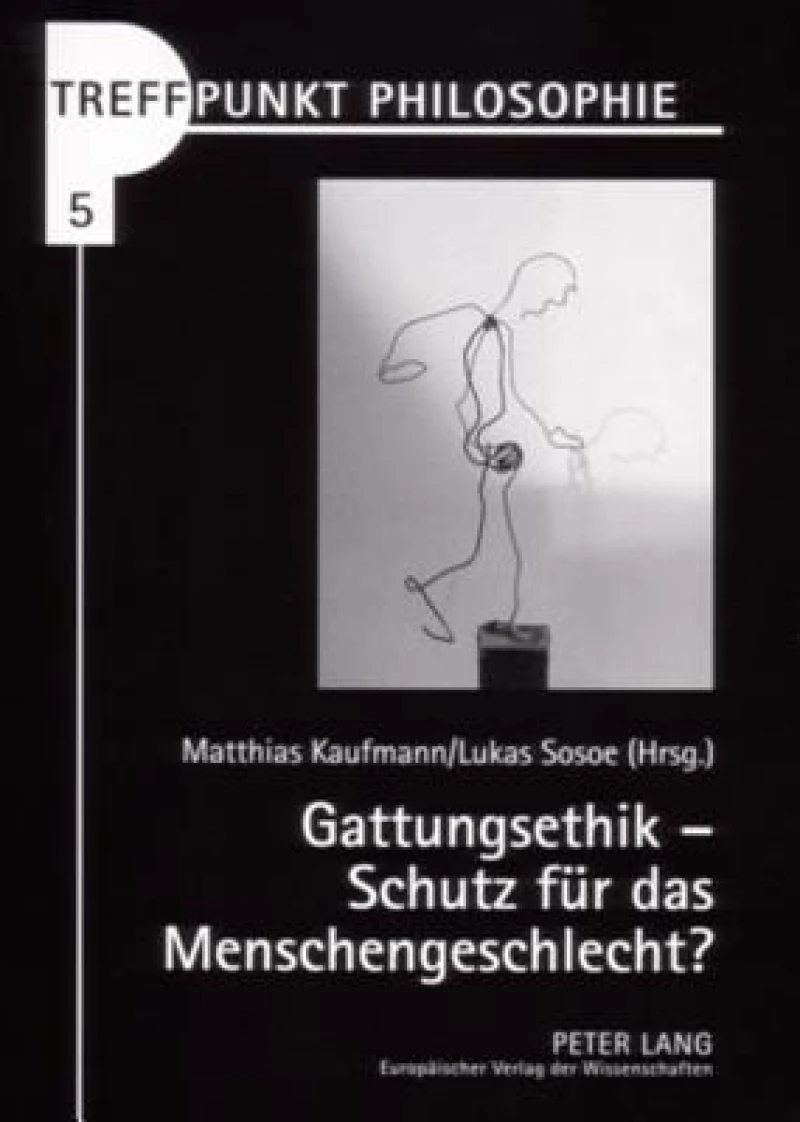 Gattungsethik – Schutz fuer das Menschengeschlecht?
