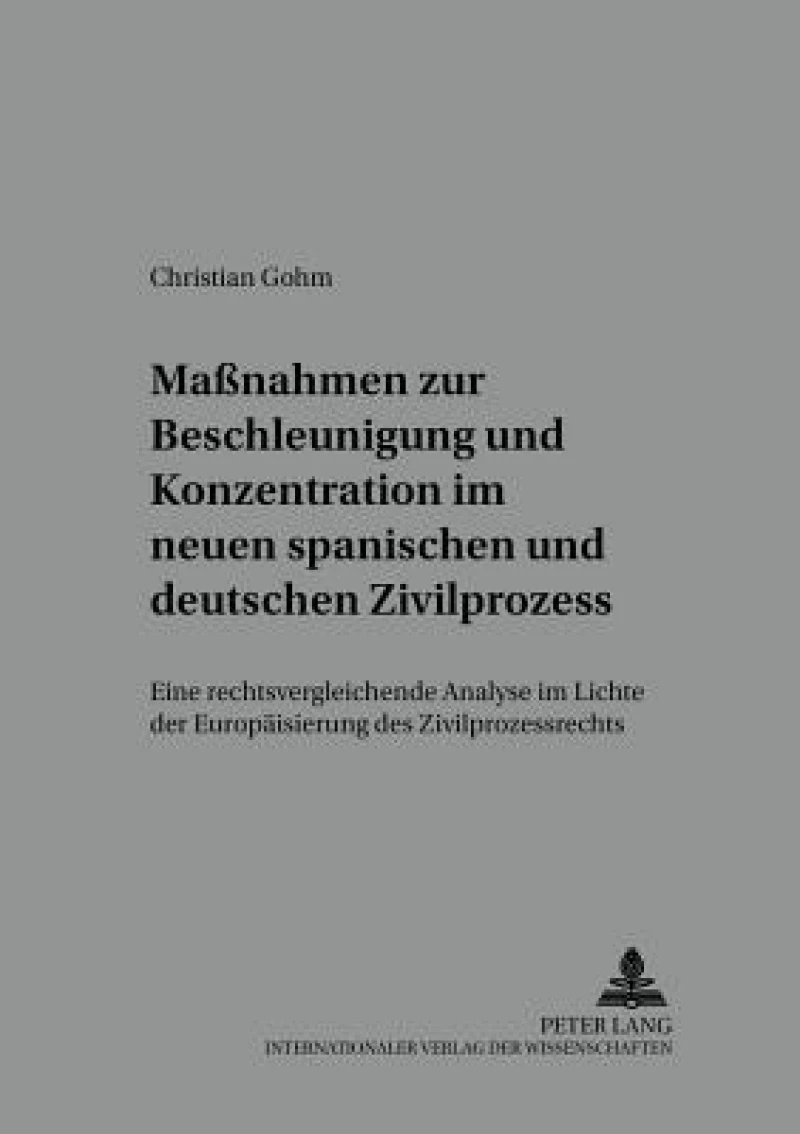 Maßnahmen zur Beschleunigung und Konzentration im neuen spanischen und deutschen Zivilprozess