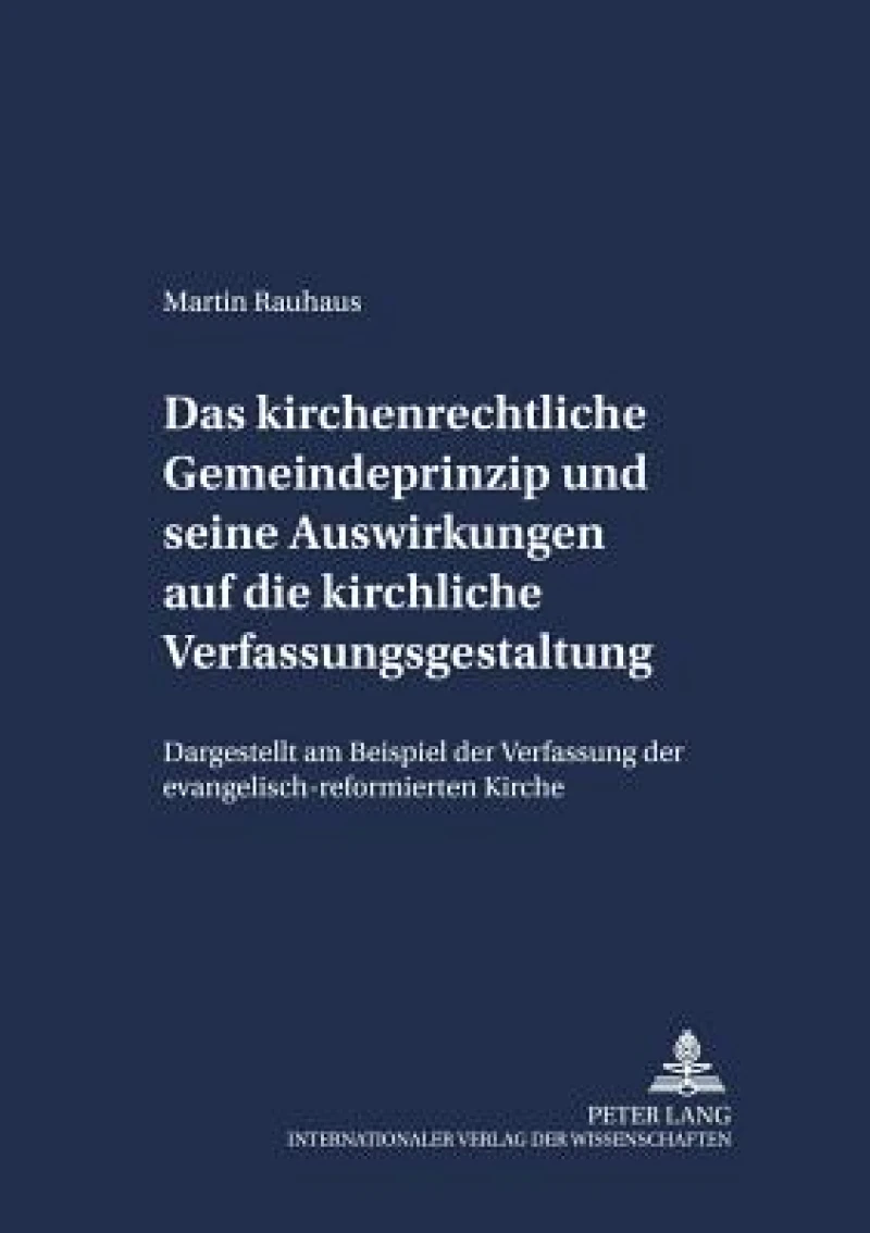 Das kirchenrechtliche Gemeindeprinzip und seine Auswirkungen auf die kirchliche Verfassungsgestaltung
