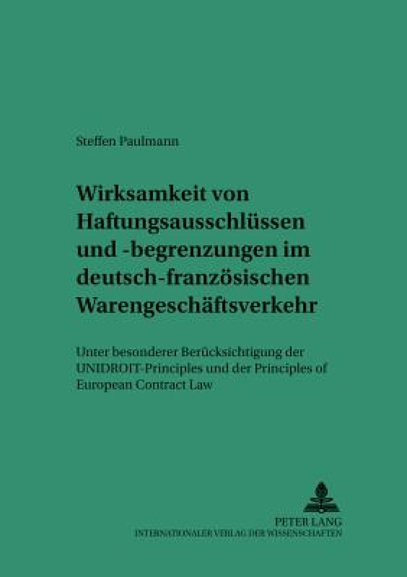 Wirksamkeit von Haftungsausschluessen und -begrenzungen im deutsch-franzoesischen Warengeschaeftsverkehr