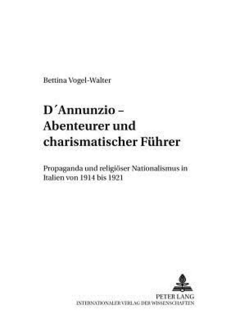 D’Annunzio – Abenteurer und charismatischer Fuehrer