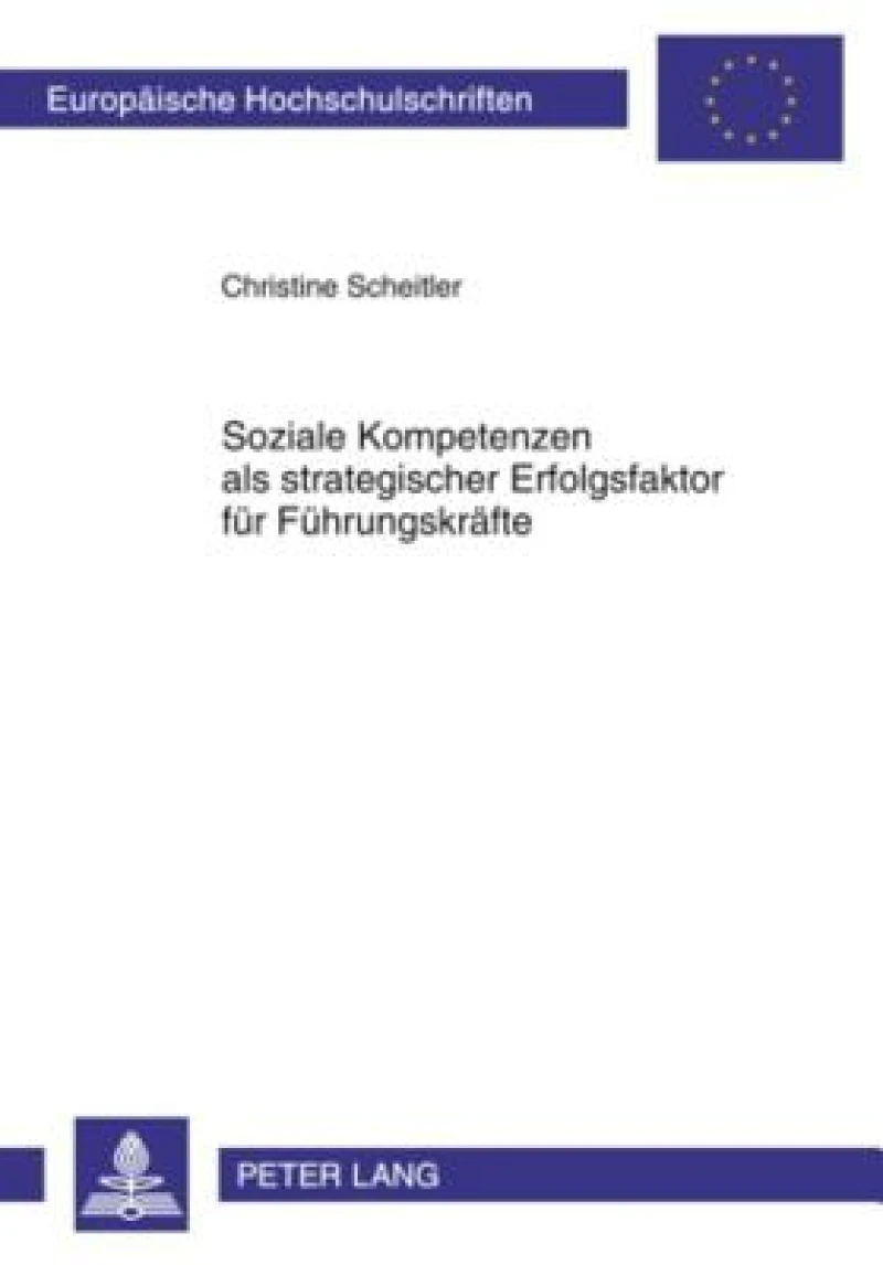 Soziale Kompetenzen als strategischer Erfolgsfaktor fuer Fuehrungskraefte