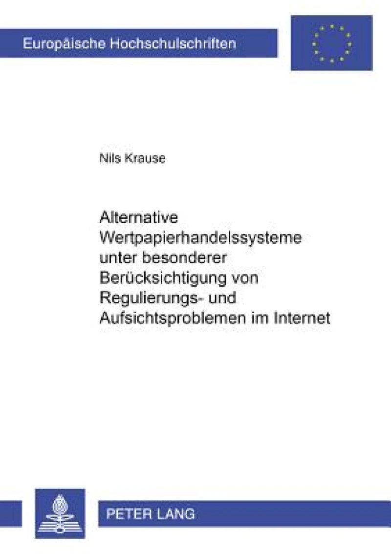 Alternative Wertpapierhandelssysteme unter besonderer Beruecksichtigung von Regulierungs- und Aufsichtsproblemen im Internet