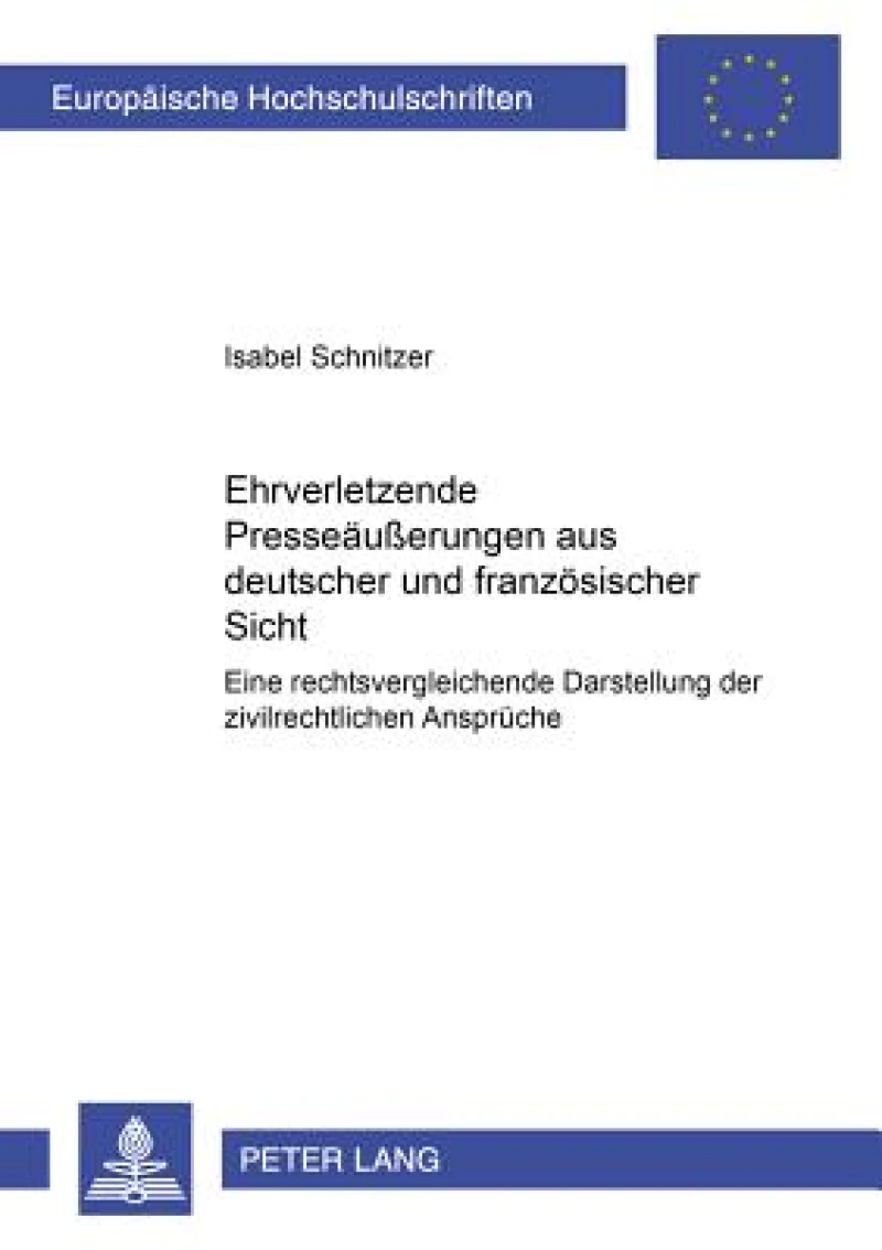 Ehrverletzende Presseaeußerungen aus deutscher und franzoesischer Sicht