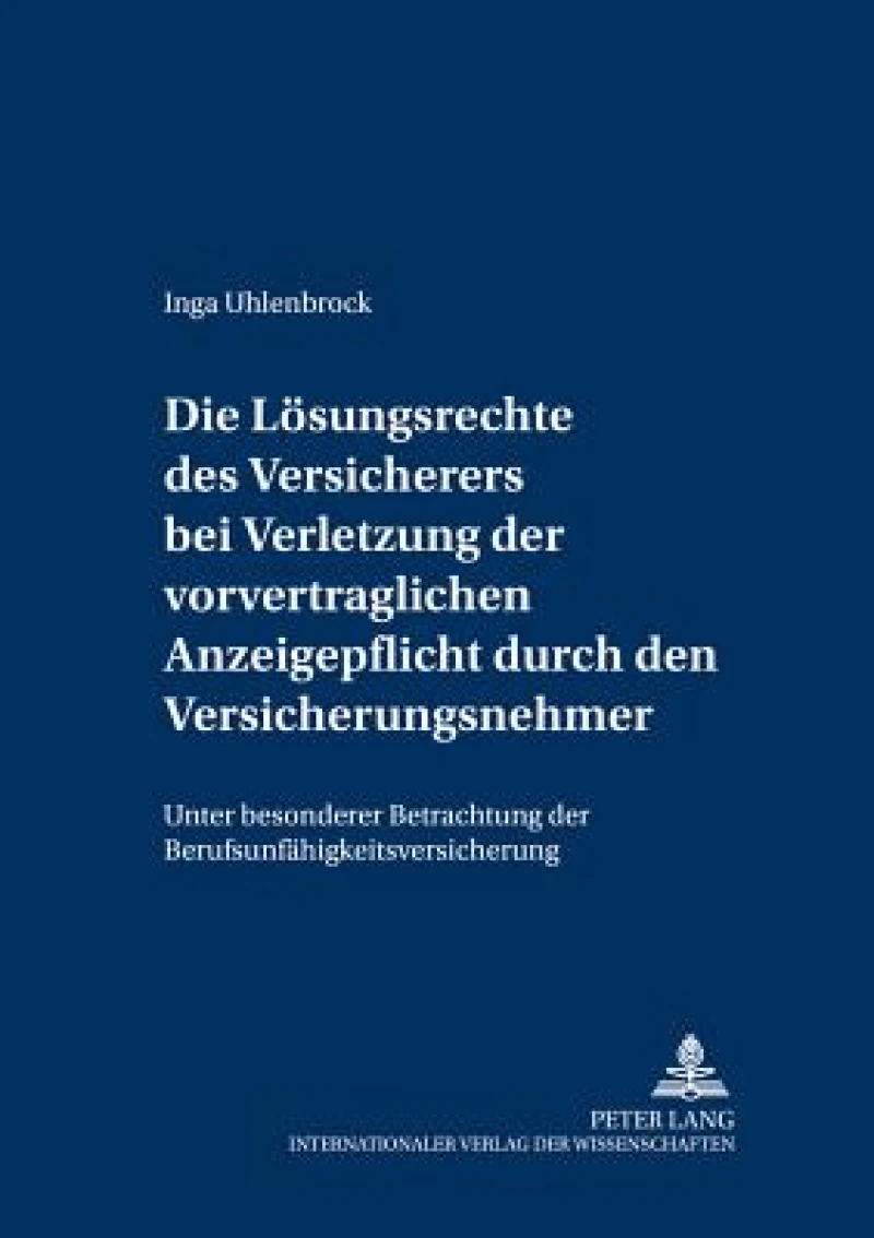 Die Loesungsrechte des Versicherers bei Verletzung der vorvertraglichen Anzeigepflicht durch den Versicherungsnehmer