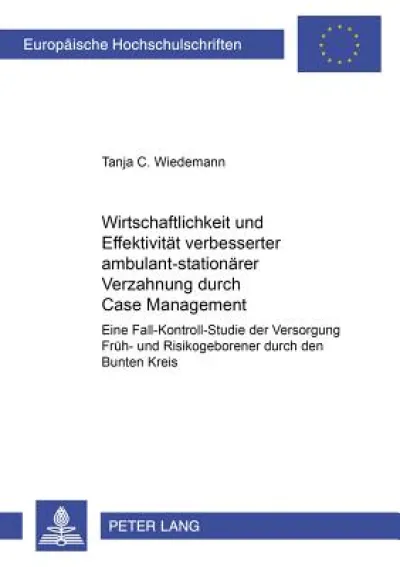 Wirtschaftlichkeit und Effektivitaet verbesserter ambulant-stationaerer Verzahnung durch Case Management