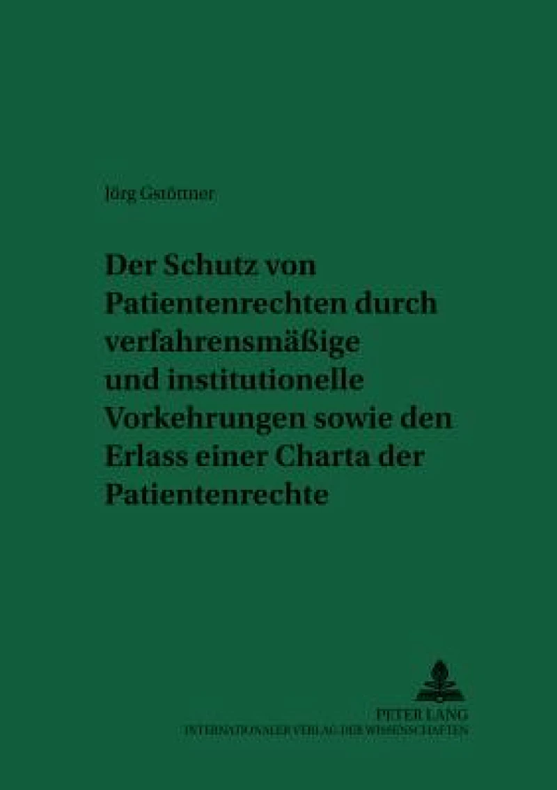 Der Schutz von Patientenrechten durch verfahrensmaeßige und institutionelle Vorkehrungen sowie den Erlass einer Charta der Patientenrechte