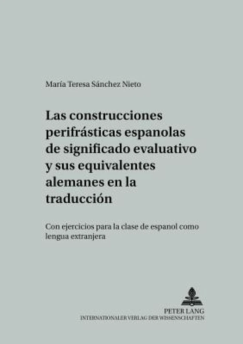 Las construcciones perifrásticas españolas de significado evaluativo y sus equivalentes alemanes en la traducción