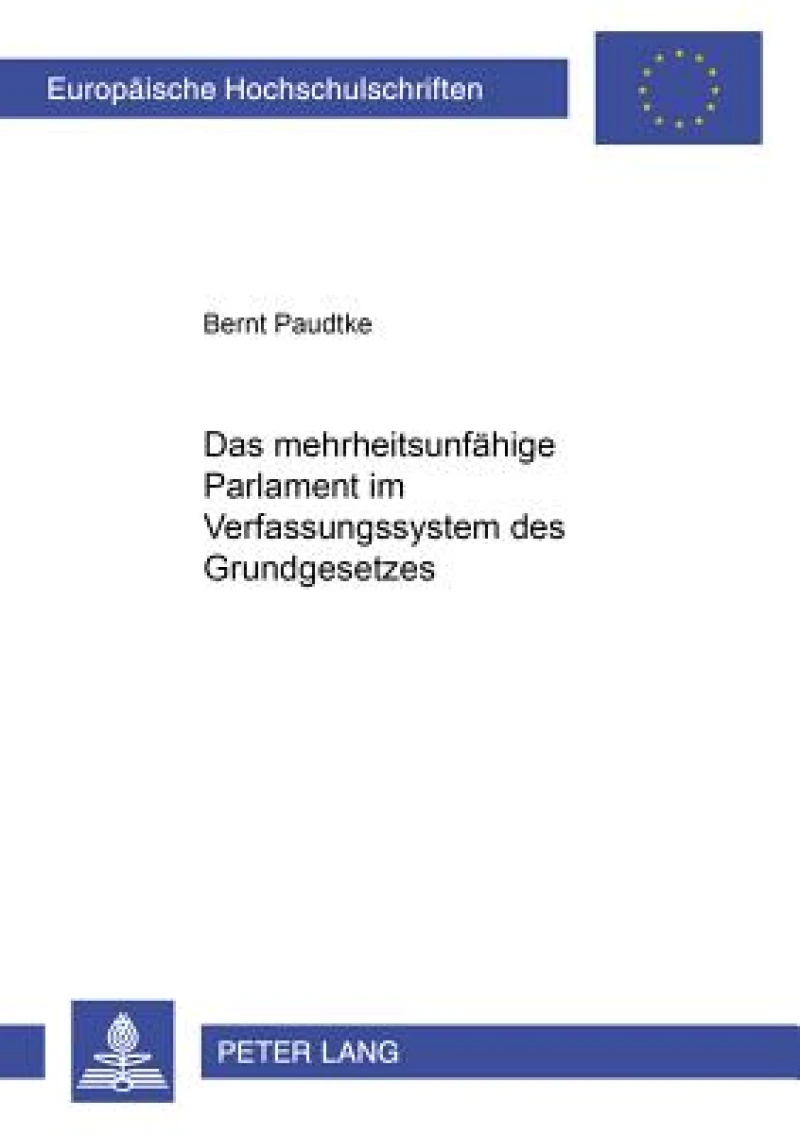 Das mehrheitsunfaehige Parlament im Verfassungssystem des Grundgesetzes