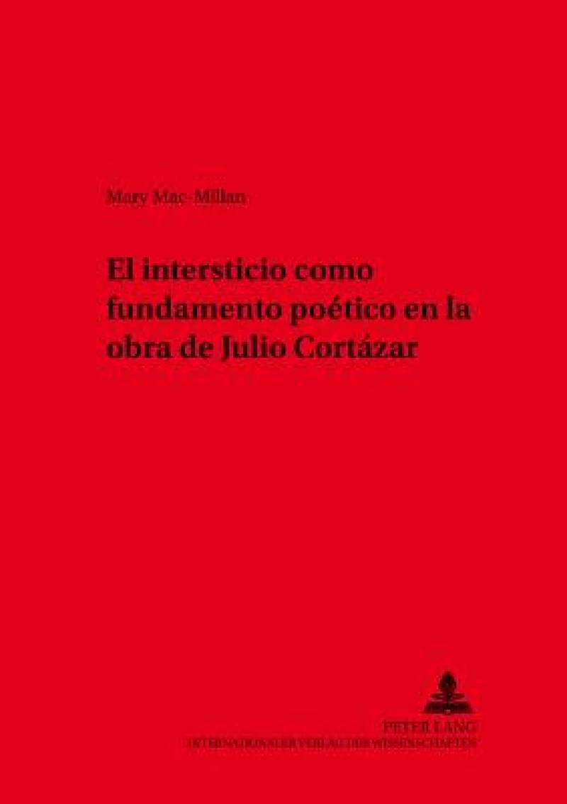 El intersticio como fundamento poético en la obra de Julio Cortázar