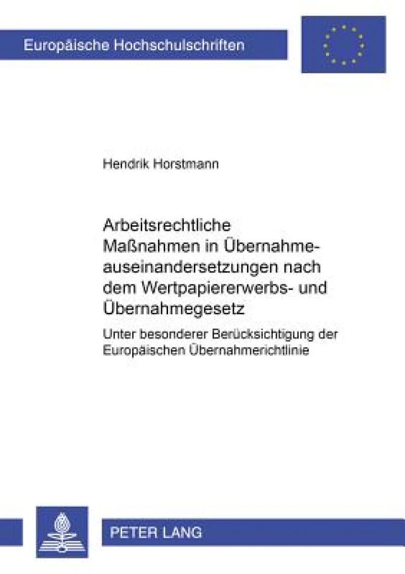 Arbeitsrechtliche Maßnahmen in Uebernahmeauseinandersetzungen nach dem Wertpapiererwerbs- und Uebernahmegesetz