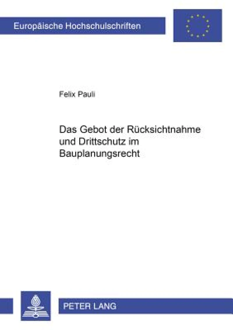 Das Gebot der Ruecksichtnahme und Drittschutz im Bauplanungsrecht