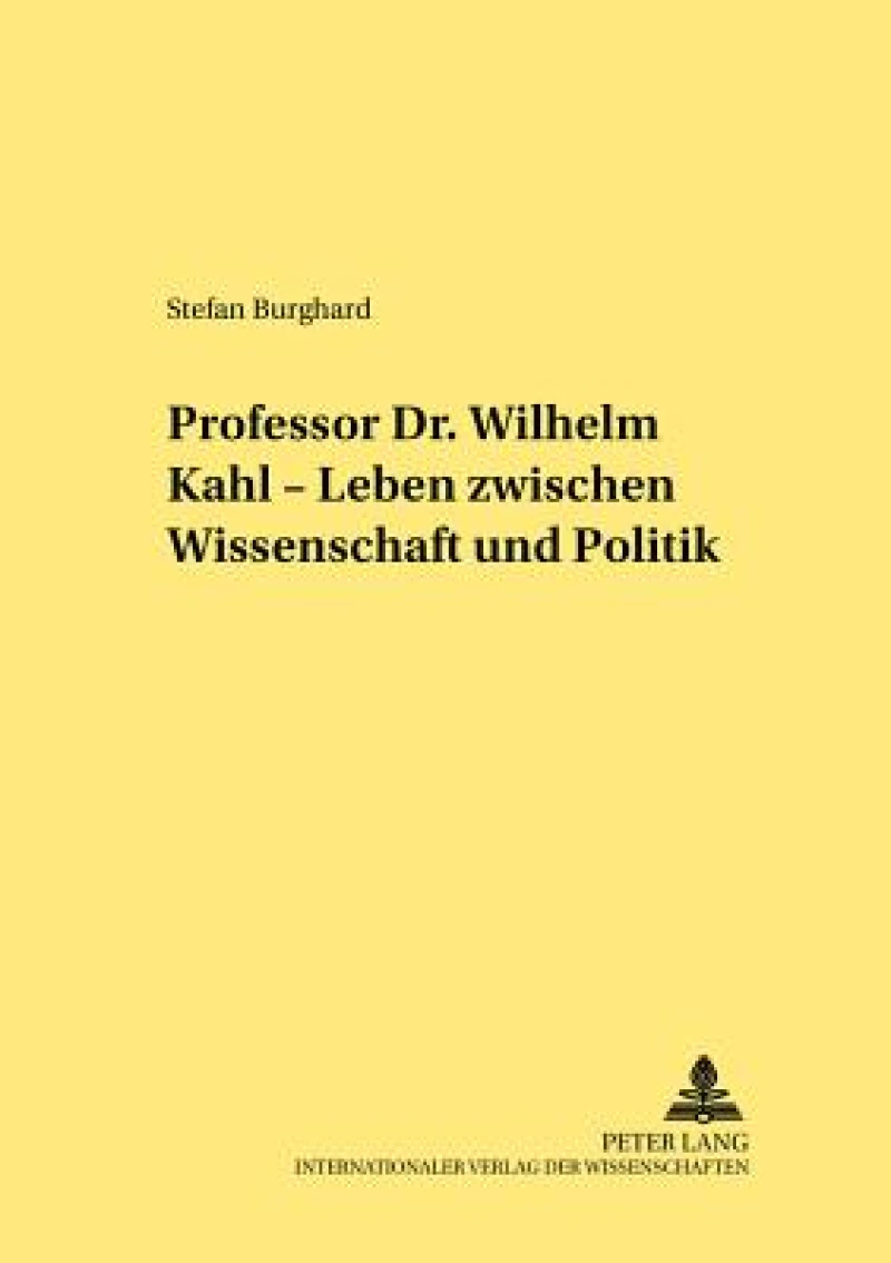 Professor Dr. Wilhelm Kahl – Leben zwischen Wissenschaft und Politik