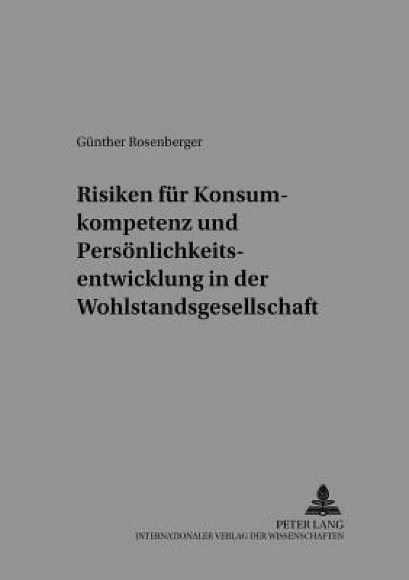 Risiken fuer Konsumkompetenz und Persoenlichkeitsentwicklung in der Wohlstandsgesellschaft