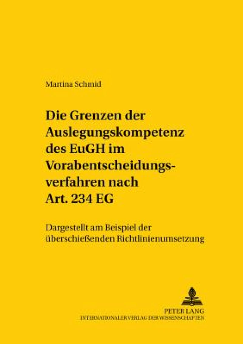 Die Grenzen der Auslegungskompetenz des EuGH im Vorabentscheidungsverfahren nach Art. 234 EG